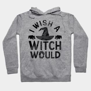 i wish a witch would Hoodie